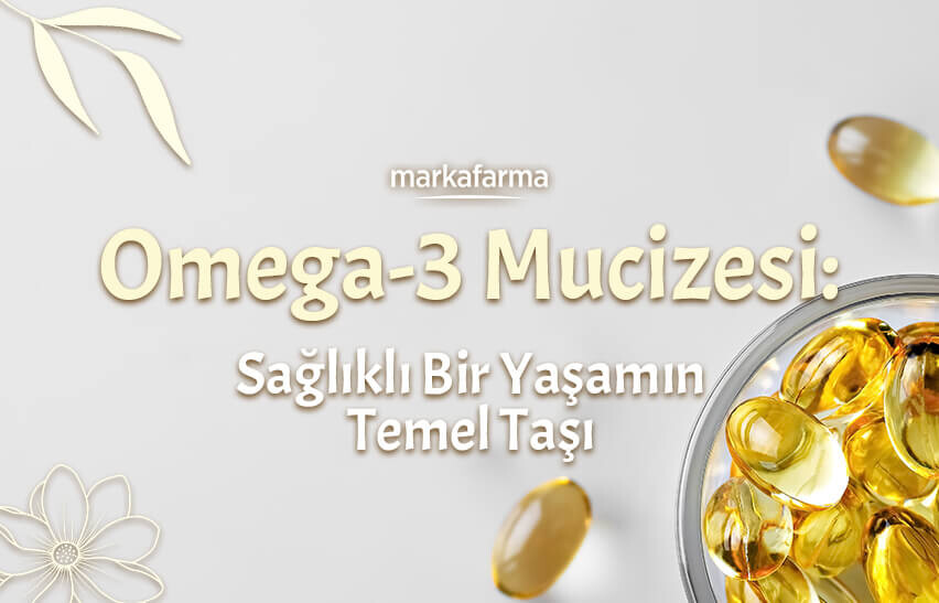 Omega-3 Mucizesi: Sağlıklı Bir Yaşamın Temel Taşı