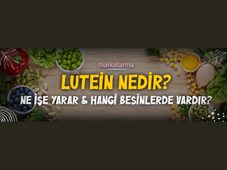 Lutein Nedir? Lutein Ne İşe Yarar, Hangi Besinlerde Vardır?