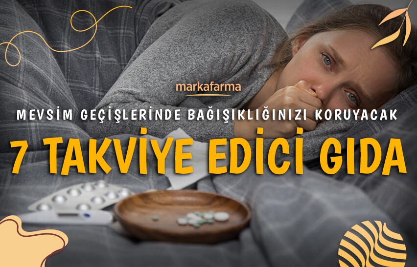 Mevsim Geçişlerinde Bağışıklığınızı Koruyacak 7 Doğal Takviye