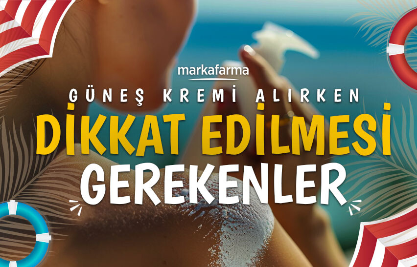 Güneş Kremi Alırken Dikkat Edilmesi Gerekenler
