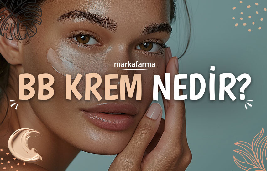 BB  Krem Nedir? BB Krem Kullanım Rehberi